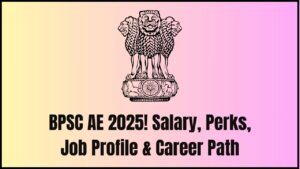 Shocking Salary & Perks of BPSC AE 2025—Check Full Job Profile, Grade Pay & Career Path Now!