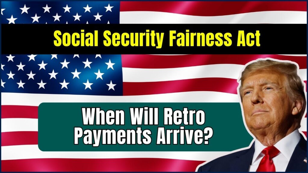 Social Security Fairness Act: When Will the Retroactive Payments Hit Your Account? 1 Social Security Fairness Act: When Will the Retroactive Payments Hit Your Account?