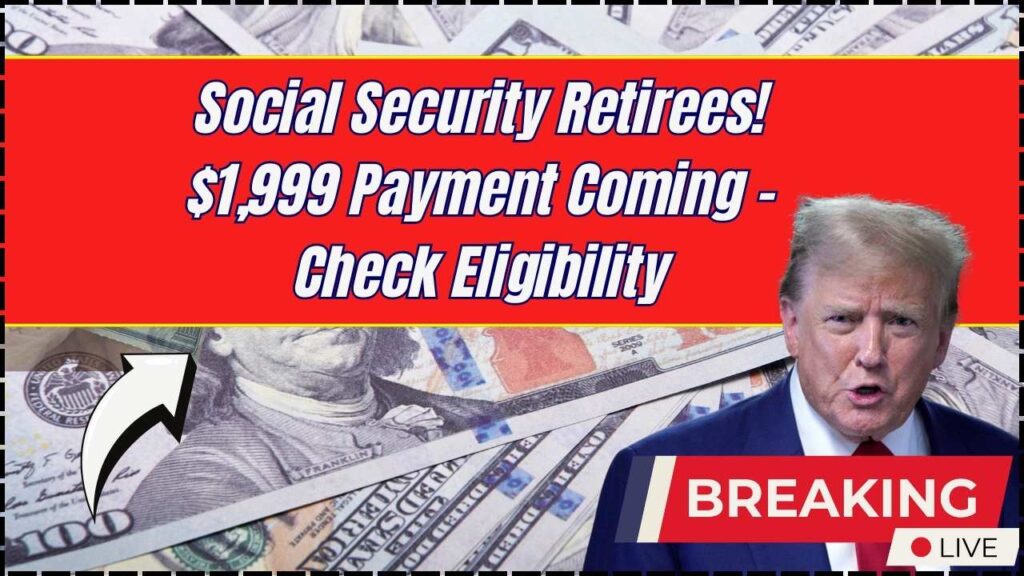 Social Security Retirees May Receive $1,999 Payment in Next Week: Check Eligibility Criteria and Payment Details! 1 Social Security Retirees May Receive $1,999 Payment in Next Week: Check Eligibility Criteria and Payment Details!