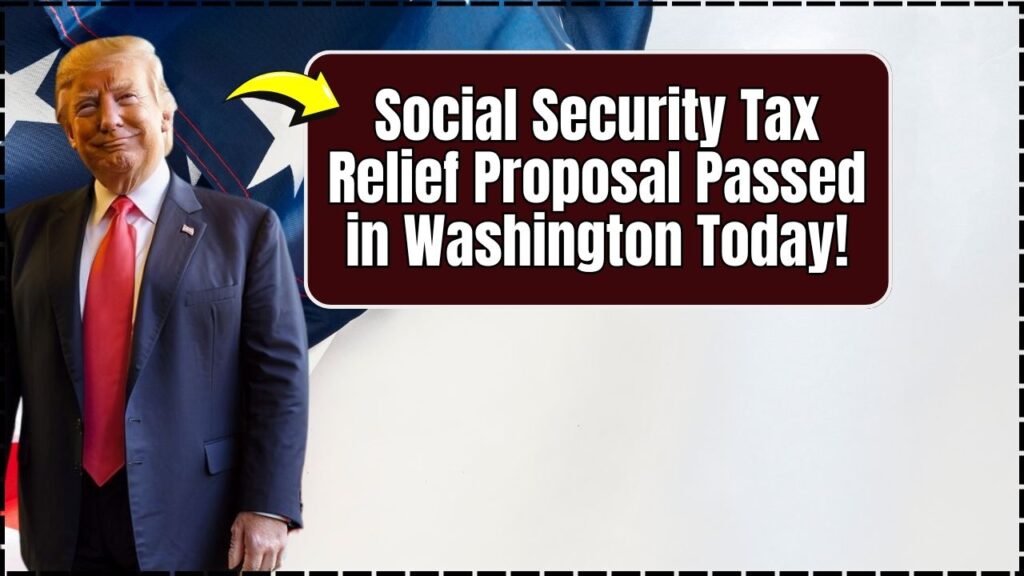 Social Security Tax Relief Proposal: Check What Just Passed in Washington Today! 1 Social Security Tax Relief Proposal: Check What Just Passed in Washington Today!