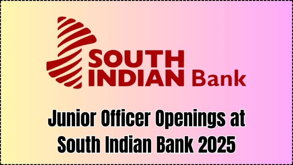 Looking for a Bank Job? South Indian Bank Hiring Junior Officers in 2025 1 Looking for a Bank Job? South Indian Bank Hiring Junior Officers in 2025