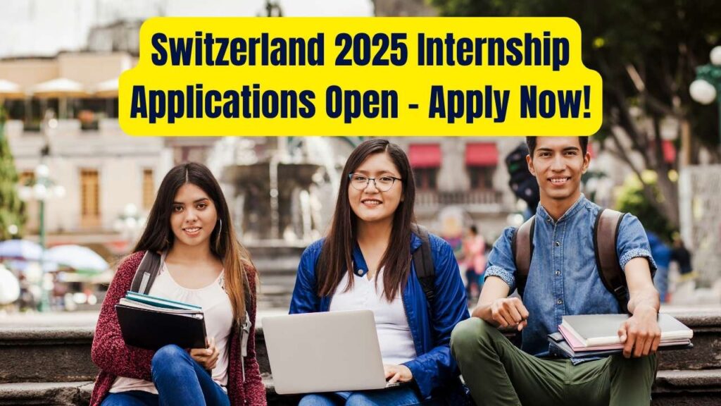 Switzerland Internship Applications Now Open For 2025 — Check Who Can Apply and How 1 Switzerland Internship Applications Now Open For 2025 — Check Who Can Apply and How