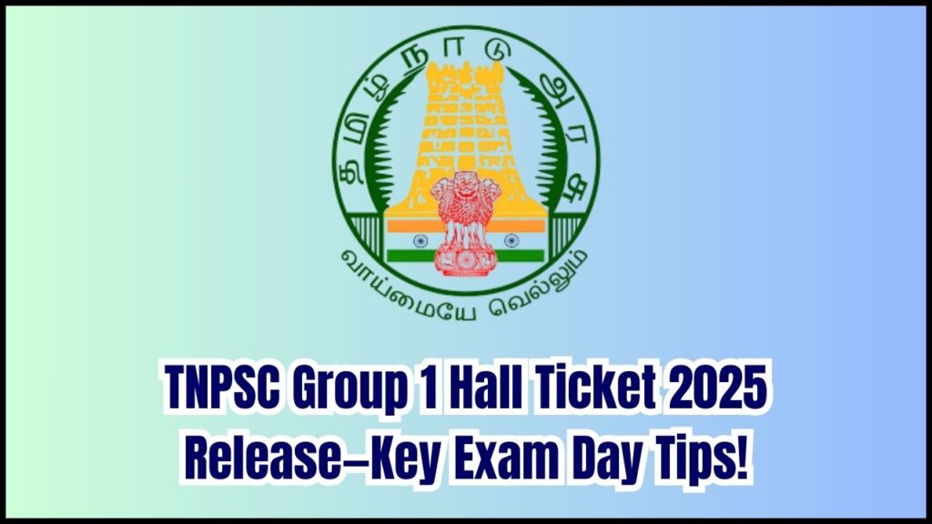 TNPSC Group 1 Hall Ticket 2025 Releasing Soon—Don’t Miss These Vital Exam Day Guidelines! 1 TNPSC Group 1 Hall Ticket 2025 Releasing Soon—Don’t Miss These Vital Exam Day Guidelines!