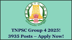 TNPSC Group 4 Recruitment 2025 Out Now – Apply Online for 3935 Posts Before Deadline