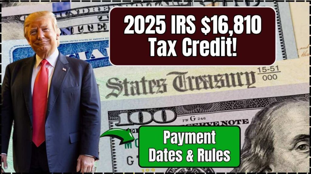 $16,810 Tax Credit Available Through IRS in 2025: Check Payment Dates and Rules! 1 $16,810 Tax Credit Available Through IRS in 2025: Check Payment Dates and Rules!