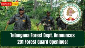 Telangana State Forest Department: 201 Forest Guard Vacancies Announced