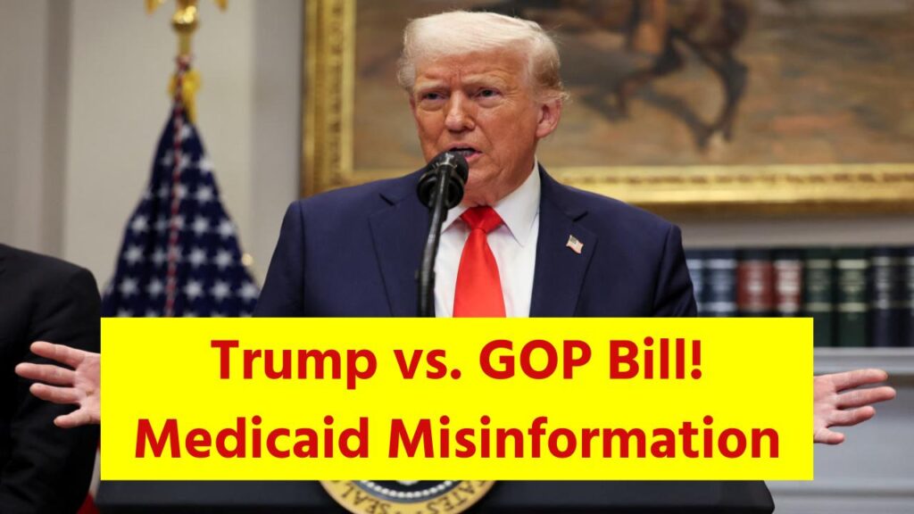 Trump Says One Thing; GOP Bill Does Another; The Medicaid Misinformation You Need to Know 1 Trump Says One Thing; GOP Bill Does Another; The Medicaid Misinformation You Need to Know