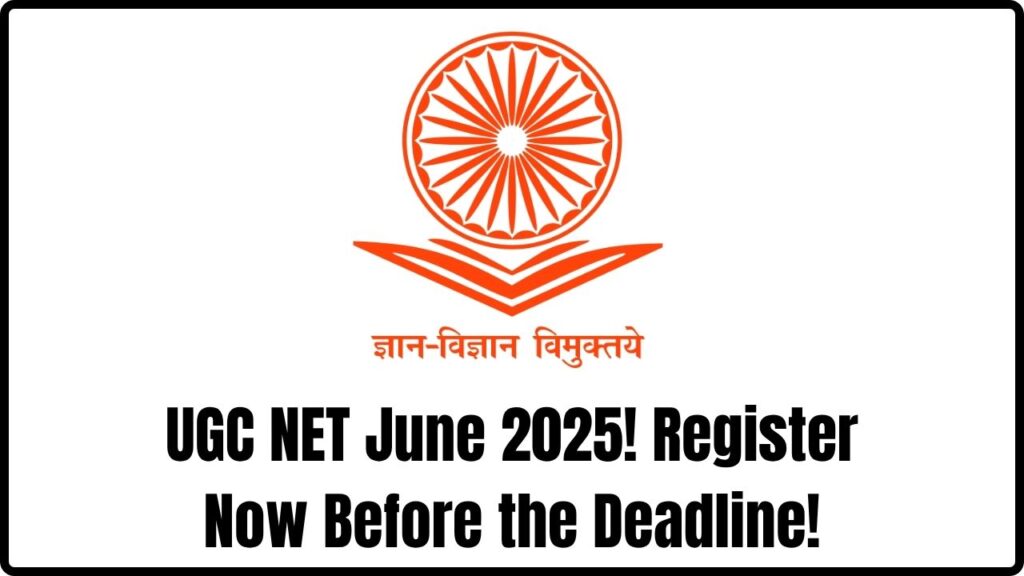 UGC NET June 2025 Registration Begins—Apply Now Before Deadline Hits 1 UGC NET June 2025 Registration Begins—Apply Now Before Deadline Hits