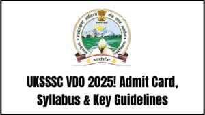 UKSSSC VDO Exam 2025: Admit Card Download Date, Syllabus Highlights & Crucial Guidelines Inside