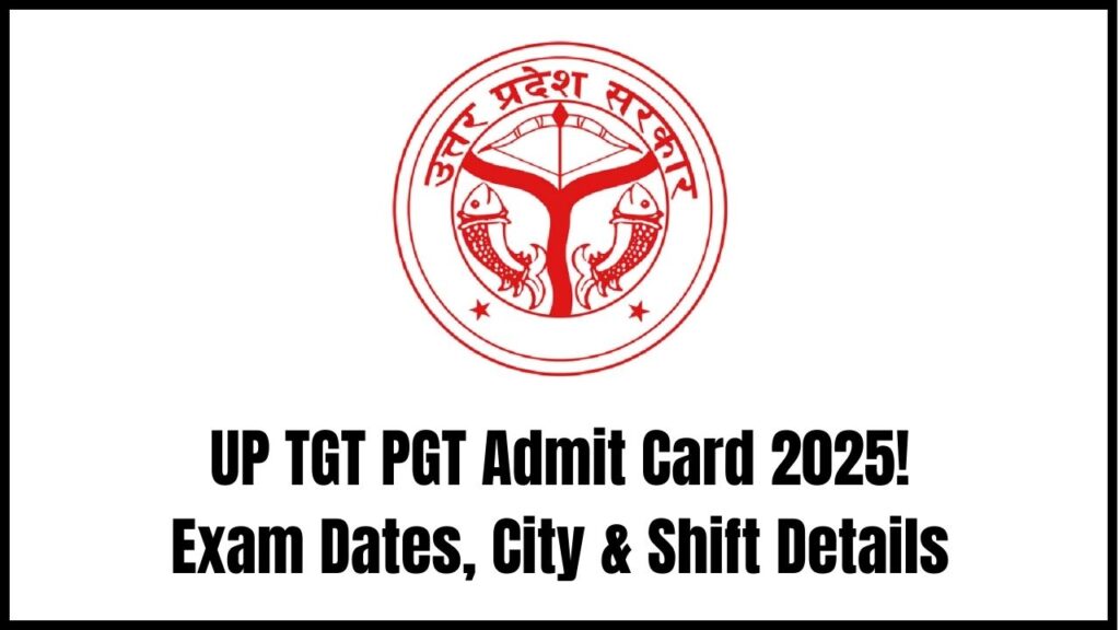 UP TGT PGT Admit Card 2025: Official Exam Dates Out – Check City, Shift & More 1 UP TGT PGT Admit Card 2025: Official Exam Dates Out – Check City, Shift & More