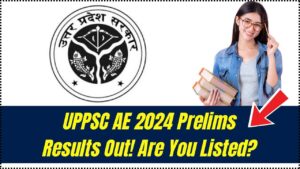 Shocking Reveal: UPPSC AE 2024 Prelims Result Declared – Are You on the List?