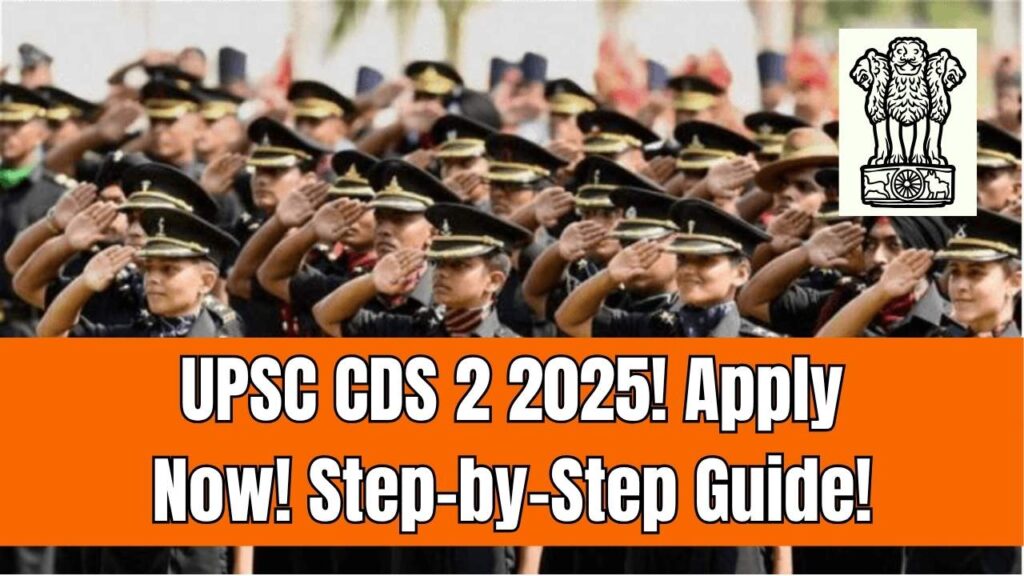 UPSC CDS 2 Online Form 2025 Out – Step-by-Step Guide to Successfully Apply Now! 1 UPSC CDS 2 Online Form 2025 Out – Step-by-Step Guide to Successfully Apply Now!
