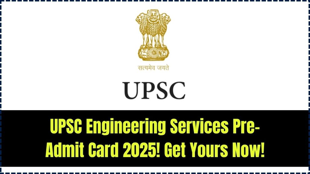 Attention All Candidates! UPSC Engineering Services Pre-Admit Card 2025 Is Out—Here’s How to Get Yours Fast 1 Attention All Candidates! UPSC Engineering Services Pre-Admit Card 2025 Is Out—Here’s How to Get Yours Fast