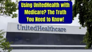 Using UnitedHealth with Medicare? Here’s the Hidden Truth No One Talks About