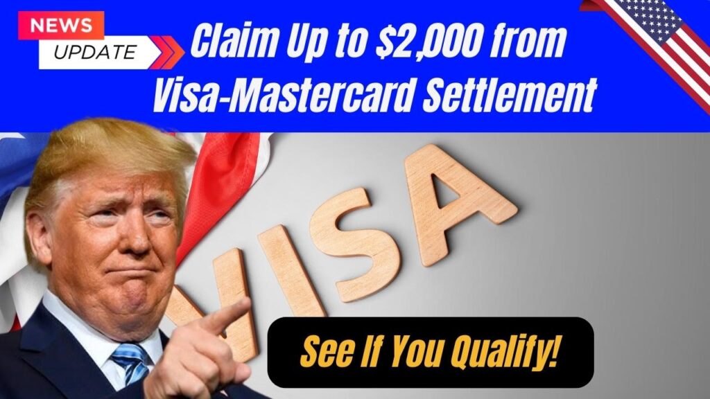 $2000 Refund Available Through Visa-Mastercard Class Action Settlement 2025: Check Eligibility Criteria! 1 $2000 Refund Available Through Visa-Mastercard Class Action Settlement 2025: Check Eligibility Criteria!