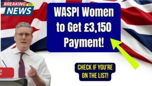 WASPI Women to Receive £3,150 Payment Confirmed By DWP: Check If You Are on the List of Beneficiaries!