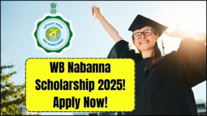 WB Nabanna Scholarship 2025: Check Eligibility, Amount & How to Apply Now