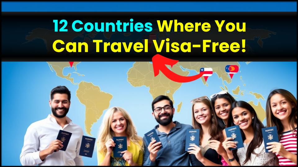 12 Countries Where You Can Travel Visa-Free with a U.S. Passport in 2025 1 12 Countries Where You Can Travel Visa-Free