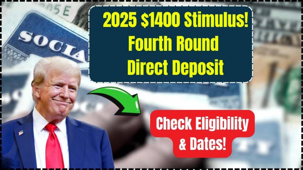 $1400 Stimulus Payment: Fourth Round Direct Deposit in 2025 – Check Your Eligibility and Payment Date 1 $1400 Stimulus Payment: Fourth Round Direct Deposit in 2025 – Check Your Eligibility and Payment Date