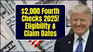 $2,000 Fourth Checks 2025 Coming on this Date – Check Eligibility & Claim Process