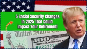 5 Critical Social Security Changes in 2025 That Could Make or Break Your Retirement Plan