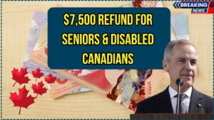$7,500 June 2025 Canada Tax Credit: Seniors & Disabled Canadians Could Get Huge Refund – See If You Qualify