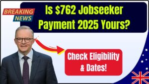 $762 Centrelink Jobseeker Payment 2025, Are You Eligible? Check Date