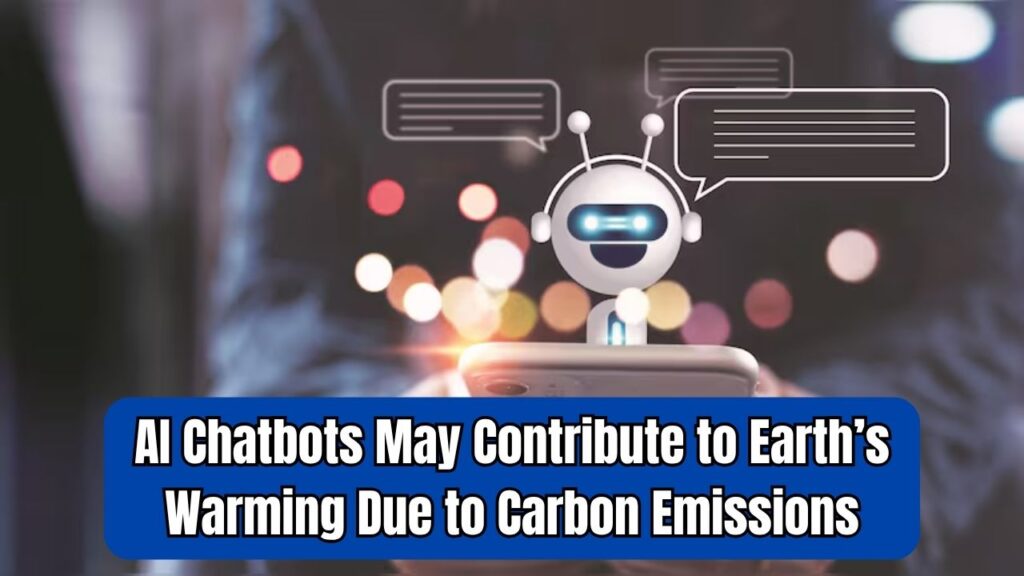 AI Chatbots May Be Heating the Earth as Their Processing Spurs Massive Carbon Emissions 1 AI Chatbots May Be Heating the Earth as Their Processing Spurs Massive Carbon Emissions