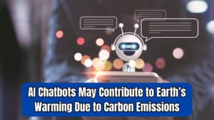 AI Chatbots May Be Heating the Earth as Their Processing Spurs Massive Carbon Emissions