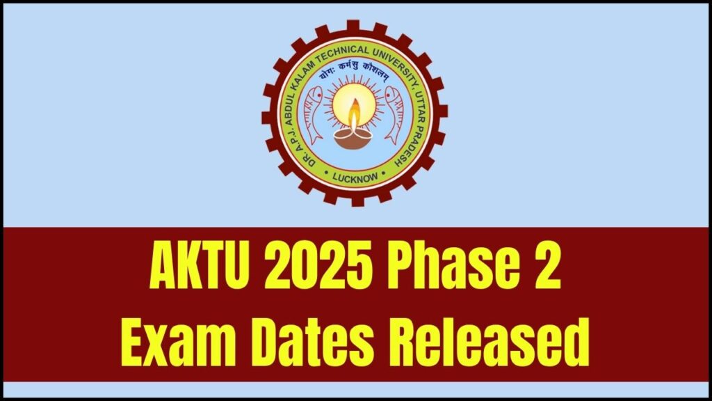 AKTU Phase 2 Even Semester Exam Dates Announced for 2025 1 AKTU Phase 2 Even Semester Exam Dates Announced for 2025