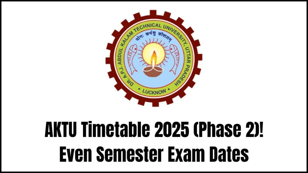 AKTU Timetable 2025 (Phase 2) Released – Check Even Semester Exam Dates Now! 1 AKTU Timetable 2025 (Phase 2) Released – Check Even Semester Exam Dates Now!