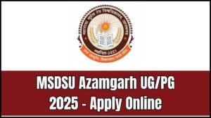 Apply for MSDSU Azamgarh UG/PG Courses 2025 – Online Form Available