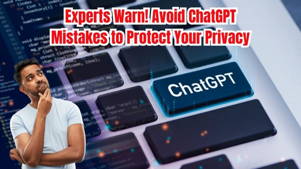 Avoid These Mistakes While Using ChatGPT or Risk Losing Your Privacy, Warn Experts 1 Avoid These Mistakes While Using ChatGPT or Risk Losing Your Privacy, Warn Experts