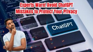 Avoid These Mistakes While Using ChatGPT or Risk Losing Your Privacy, Warn Experts