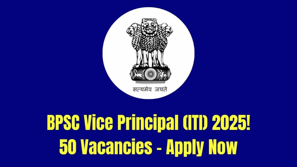 BPSC Vice Principal (ITI) Recruitment 2025: 50 Vacancies – Apply Online Now (Advt. 40/2025) 1 BPSC Vice Principal (ITI) Recruitment 2025: 50 Vacancies – Apply Online Now (Advt. 40/2025)