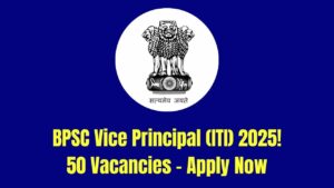 BPSC Vice Principal (ITI) Recruitment 2025: 50 Vacancies – Apply Online Now (Advt. 40/2025)