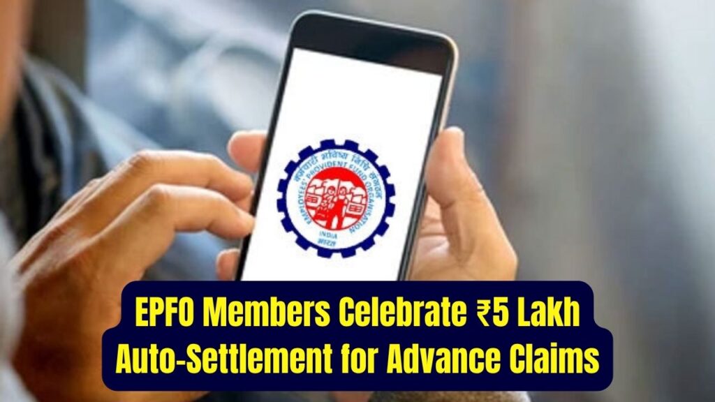 Big Win for EPFO Members as Auto-Settlement Limit Jumps to ₹5 Lakh for Advance Claims 1 Big Win for EPFO Members as Auto-Settlement Limit Jumps to ₹5 Lakh for Advance Claims