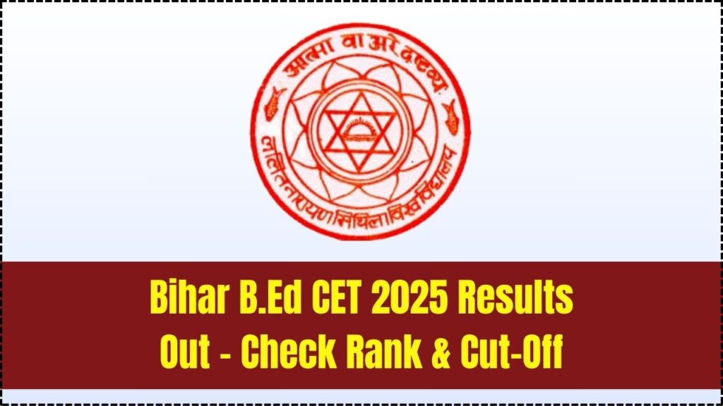 Bihar B.Ed CET 2025 Results Announced – Check Rank & Cut-Off Marks 1 Bihar B.Ed CET 2025 Results Announced – Check Rank & Cut-Off Marks