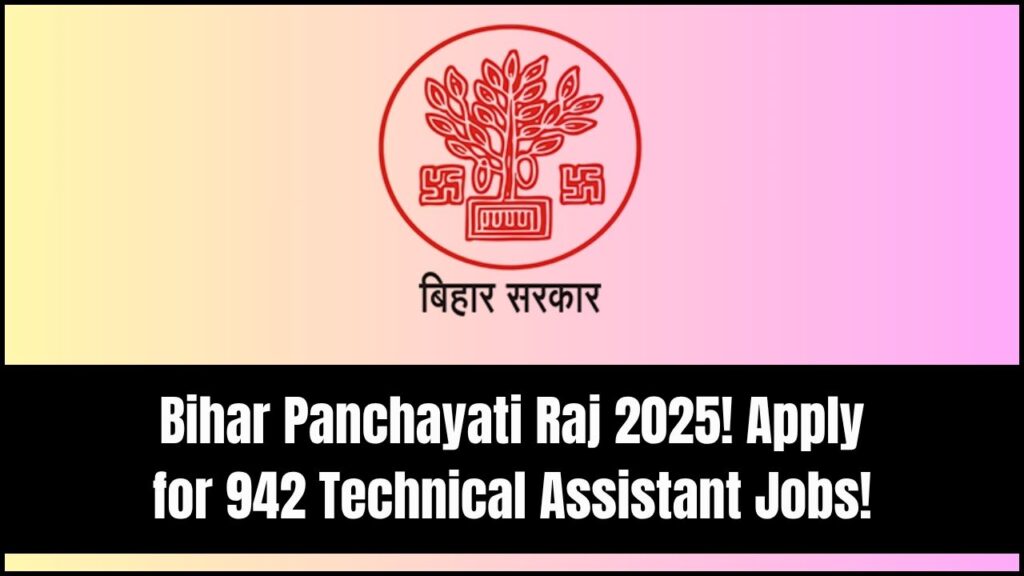 Bihar Panchayati Raj Recruitment 2025: Apply Online for 942 Technical Assistant Posts! 1 Bihar Panchayati Raj Recruitment 2025: Apply Online for 942 Technical Assistant Posts!