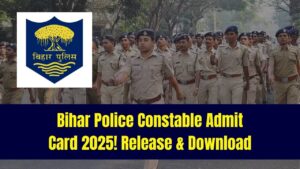 Bihar Police Constable Admit Card 2025: Release Dates and How to Download