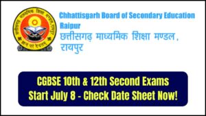 CGBSE 10th and 12th Second Exams Start July 8 — Check Full Date Sheet Before It's Too Late
