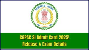 CGPSC Police SI Admit Card 2025: Release Date and Examination Details