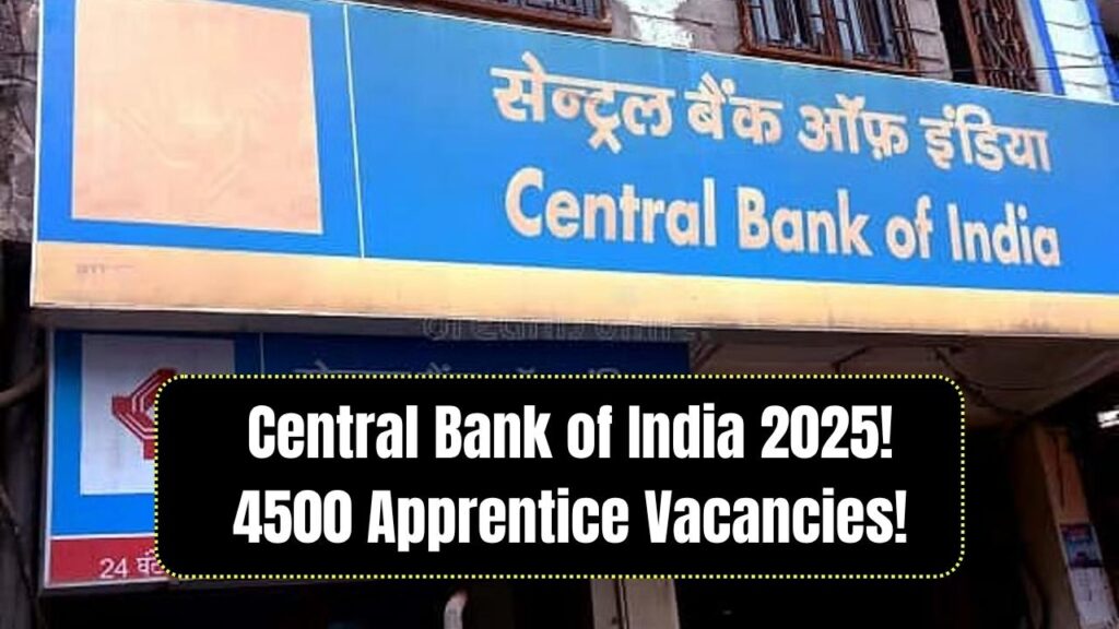 Central Bank of India Apprentice Recruitment 2025: 4500 Vacancies Announced! 1 Central Bank of India Apprentice Recruitment 2025: 4500 Vacancies Announced!