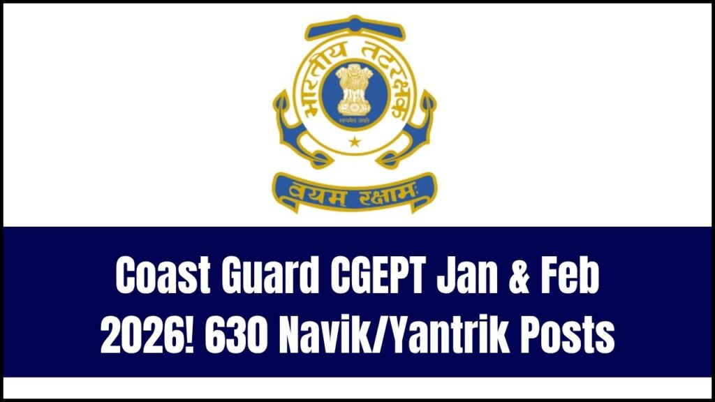 Coast Guard CGEPT 01/2026 & 02/2026 Notification Out: Apply Online for 630 Navik/Yantrik Posts 1 Coast Guard CGEPT 01/2026 & 02/2026 Notification Out: Apply Online for 630 Navik/Yantrik Posts