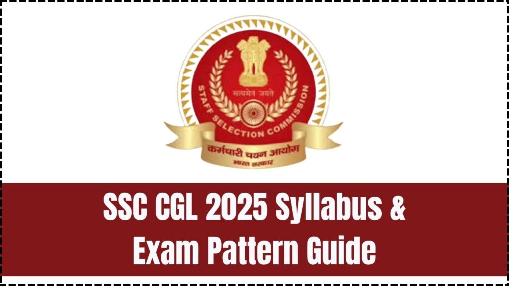 Complete SSC CGL 2025 Syllabus and Exam Pattern: A Comprehensive Guide 1 Complete SSC CGL 2025 Syllabus and Exam Pattern: A Comprehensive Guide