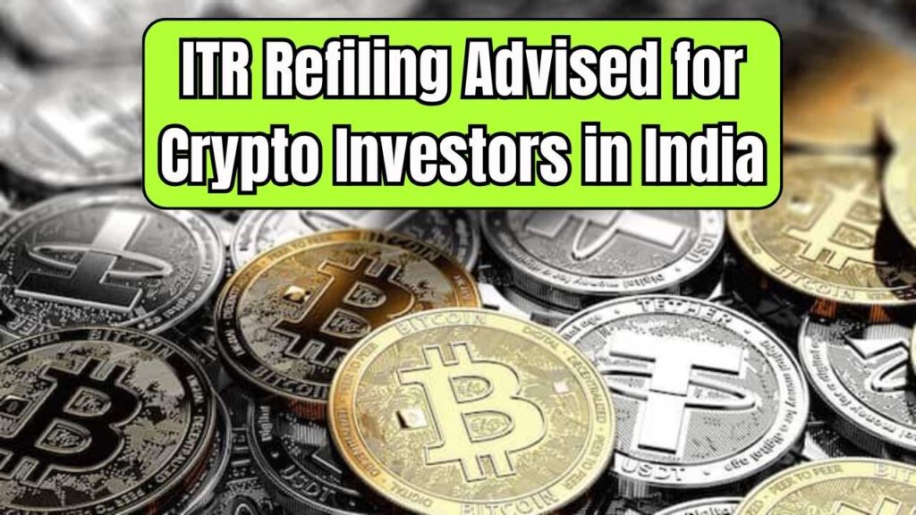 Crypto Investors Advised to Refile ITR for Compliant Reporting of Digital Transactions in India 1 Crypto Investors Advised to Refile ITR for Compliant Reporting of Digital Transactions in India