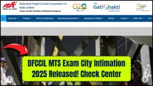 DFCCIL MTS Exam City Intimation 2025 Released: Check Your Allotted Center