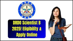 DRDO Scientist B Online Application 2025 – Check Eligibility and Apply