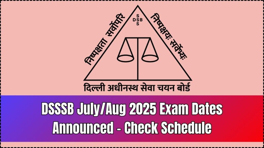 DSSSB Exam Date Notice 2025 for July/August Released – Check Schedule Now 1 DSSSB Exam Date Notice 2025 for July/August Released – Check Schedule Now