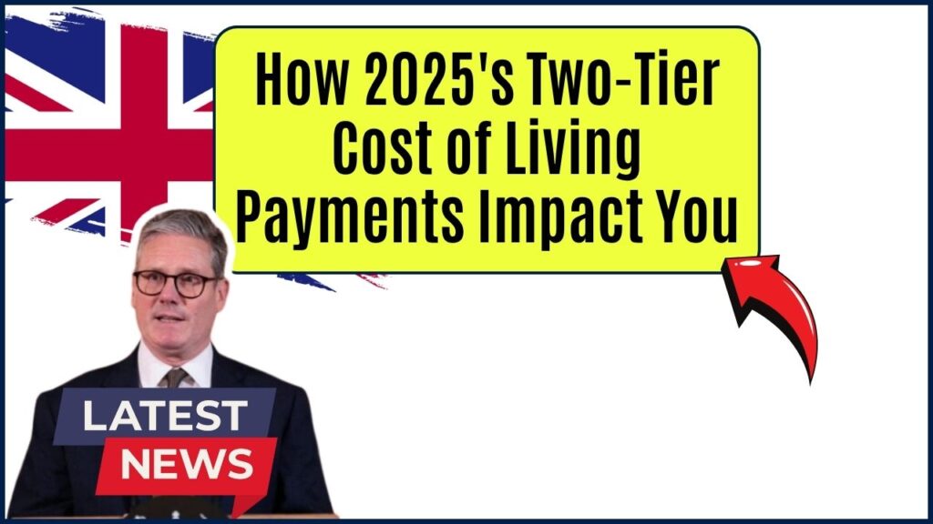 DWP 2025 Support: What Two-Tier Cost of Living Payments Could Mean for You? 1 DWP 2025 Support: What Two-Tier Cost of Living Payments Could Mean for You?